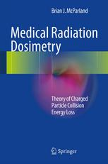 Medical Radiation Dosimetry: Theory of Charged Particle Collision Energy Loss 2013