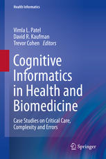 Cognitive Informatics in Health and Biomedicine: Case Studies on Critical Care, Complexity and Errors 2013