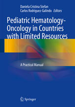 Pediatric Hematology-Oncology in Countries with Limited Resources: A Practical Manual 2013