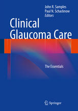 Clinical Glaucoma Care: The Essentials 2013