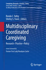 Multidisciplinary Coordinated Caregiving: Research • Practice • Policy 2013