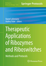 Therapeutic Applications of Ribozymes and Riboswitches: Methods and Protocols 2013