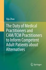 The Duty of Medical Practitioners and CAM/TCM Practitioners to Inform Competent Adult Patients about Alternatives 2012