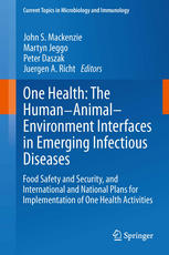 One Health: وابستگی متقابل انسان-حیوان-محیط در بیماری های عفونی نوظهور: ایمنی و امنیت غذایی و برنامه های بین المللی و ملی برای اجرای فعالیت های One Health