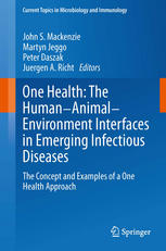 یک سلامت: تعامل انسان، حیوان و محیط در ظهور بیماری های عفونی: مفهوم و نمونه هایی از رویکرد یک سلامت