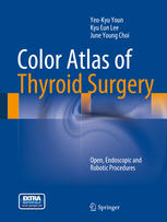 Color Atlas of Thyroid Surgery: Open, Endoscopic and Robotic Procedures 2013