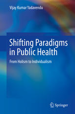 Shifting Paradigms in Public Health: From Holism to Individualism 2013