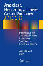 Anaesthesia, Pharmacology, Intensive Care and Emergency A.P.I.C.E.: Proceedings of the 25th Annual Meeting - International Symposium on Critical Care Medicine 2013