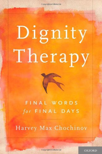 Dignity Therapy: Final Words for Final Days 2012