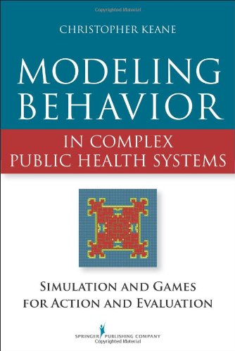 Modeling Behavior in Complex Public Health Systems: Simulation and Games for Action and Evaluation 2013