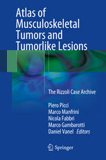 Atlas of Musculoskeletal Tumors and Tumorlike Lesions: The Rizzoli Case Archive 2014