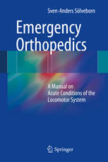 Emergency Orthopedics: A Manual on Acute Conditions of the Locomotor System 2014