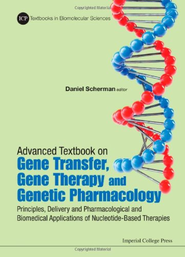 Advanced Textbook on Gene Transfer, Gene Therapy, and Genetic Pharmacology: Principles, Delivery, and Pharmacological and Biomedical Applications of Nucleotide-based Therapies 2014