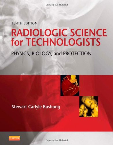 Radiologic Science for Technologists: Physics, Biology, and Protection 2013
