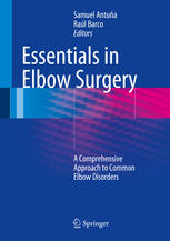 Essentials In Elbow Surgery: A Comprehensive Approach to Common Elbow Disorders 2014