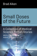 Small Doses of the Future: A Collection of Medical Science Fiction Stories 2014