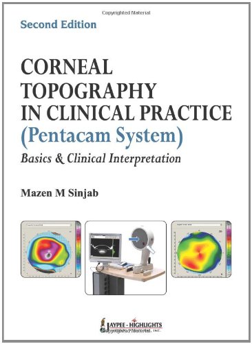 Corneal Topography in Clinical Practice (Pentacam System) Basics and Clinical Interpretation 2012
