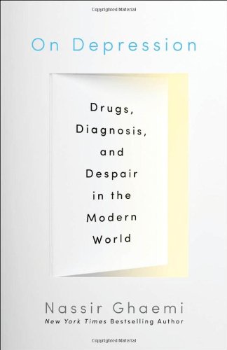 On Depression: Drugs, Diagnosis, and Despair in the Modern World 2013