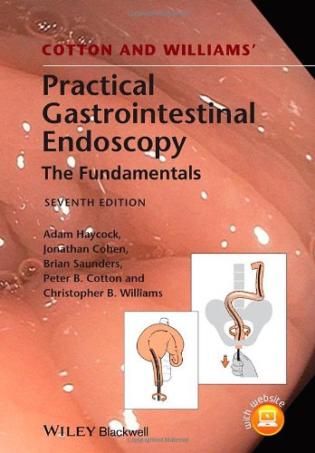 Cotton and Williams' Practical Gastrointestinal Endoscopy: The Fundamentals 2014