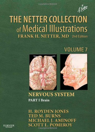 The Netter Collection of Medical Illustrations: Nervous System, Volume 7, Part I - Brain 2013