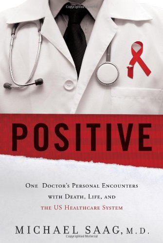Positive: One Doctor's Personal Encounters with Death, Life, and the US Healthcare System 2014