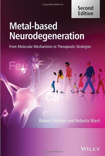 Metal-Based Neurodegeneration: From Molecular Mechanisms to Therapeutic Strategies 2013
