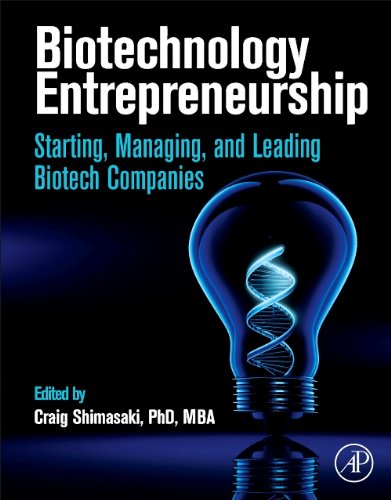 Biotechnology Entrepreneurship: Starting, Managing, and Leading Biotech Companies 2014