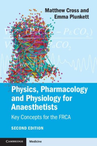 فیزیک، فارماکولوژی و فیزیولوژی برای متخصصان بیهوشی: مفاهیم اساسی FRCA
