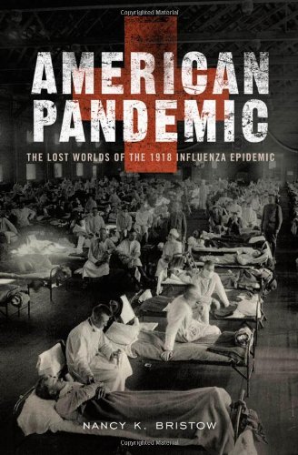 American Pandemic: The Lost Worlds of the 1918 Influenza Epidemic 2012