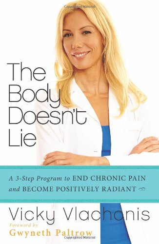The Body Doesn't Lie: A 3-Step Program to End Chronic Pain and Become Positively Radiant 2014