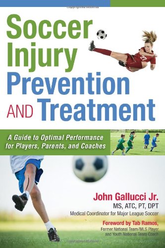 Soccer Injury Prevention and Treatment: A Guide to Optimal Performance for Players, Parents, and Coaches 2014