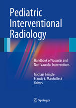Pediatric Interventional Radiology: Handbook of Vascular and Non-Vascular Interventions 2014