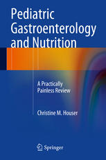 Pediatric Gastroenterology and Nutrition: A Practically Painless Review 2014