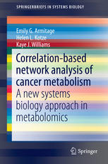 Correlation-based network analysis of cancer metabolism: A new systems biology approach in metabolomics 2014
