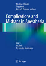 Complications and Mishaps in Anesthesia: Cases – Analysis – Preventive Strategies 2014