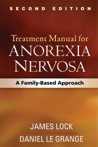 Treatment Manual for Anorexia Nervosa, Second Edition: A Family-Based Approach 2012