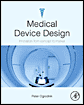 Medical Device Design: Innovation from Concept to Market 2012