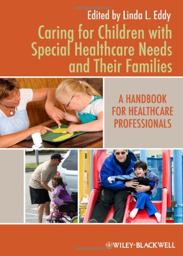 Caring for Children with Special Healthcare Needs and Their Families: A Handbook for Healthcare Professionals 2013