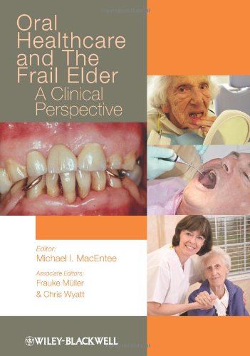 Oral Healthcare and the Frail Elder: A Clinical Perspective 2010