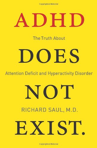 ADHD Does Not Exist: The Truth About Attention Deficit and Hyperactivity Disorder 2014