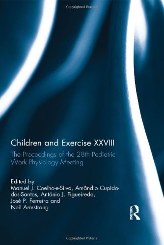 Children and Exercise XXVIII: The Proceedings of the 28th Pediatric Work Physiology Meeting 2013