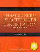 Pediatric Nurse Practitioner Certification Review Guide: Primary Care 2010