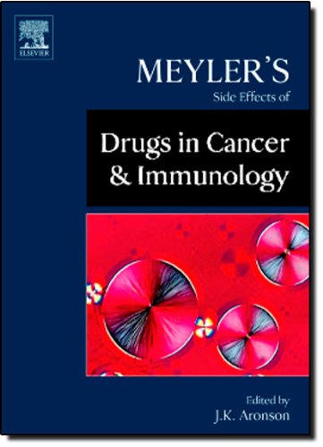 Meyler's Side Effects of Drugs in Cancer and Immunology 2010