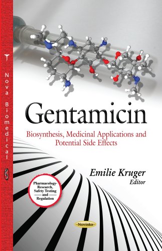 Gentamicin: Biosynthesis, Medicinal Applications and Potential Side Effects 2013
