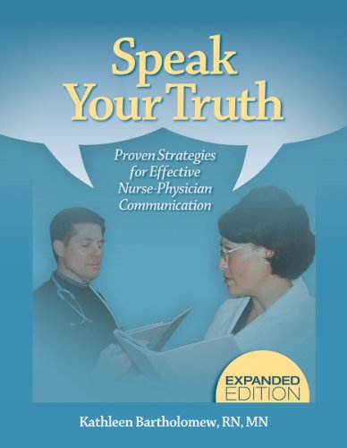 Speak Your Truth: Proven Strategies for Effective Nurse-physician Communication 2010