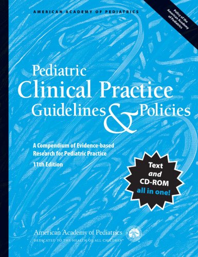 Pediatric Clinical Practice Guidelines & Policies: A Compendium of Evidence-based Research for Pediatric Practice 2011