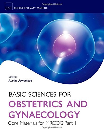 Basic Sciences for Obstetrics and Gynaecology: Core Material for MRCOG Part 1 2014