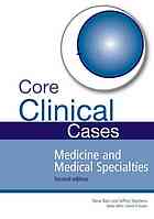 Core Clinical Cases in Medicine and Medical Specialties Second Edition: A problem-solving approach 2012