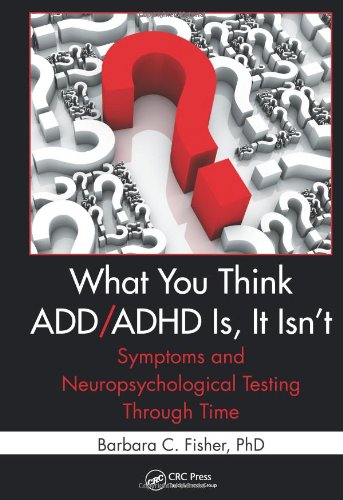 آنچه درباره ی اختلال ADD/ADHD فکر می کنید، نیست: علائم و تست روان شناختی عصبی در طول زمان ۲۰۱۳