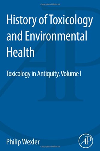 History of Toxicology and Environmental Health: Toxicology in Antiquity Volume I 2014